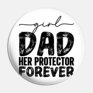 Girl Dad Her Protector Forever, Dad Father’s Day Quote, Best Dad Ever Daddy Pin