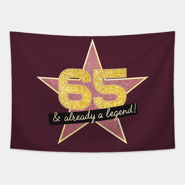 65th Birthday Gifts - 65 Years old & Already a Legend Tapestry by BetterManufaktur