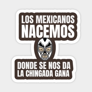 Mexicans are born wherever they want. Magnet