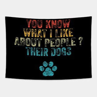 Funny You Know What I Like About People Their Dogs Dog Lover Tapestry