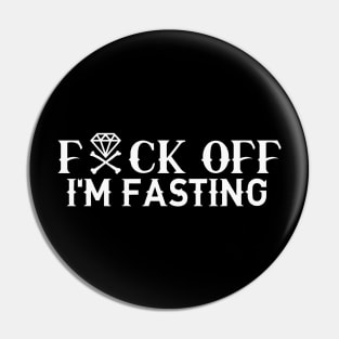 F*ck Off - I'm Fasting Pin