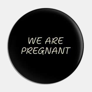 We Are Pregnant Pregnancy Humor Expecting Parents Funny Pin