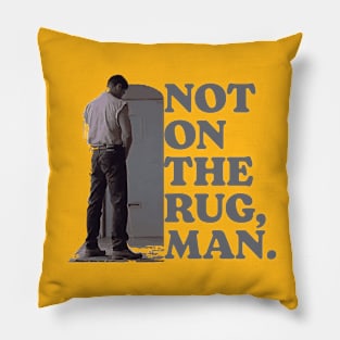 Not On the Rug, Man Funny Woo Pee Lebowski Pillow