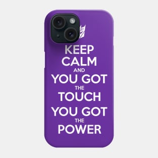 Keep Calm and You Got The Touch, You Got The Power - Decepticons Phone Case