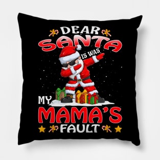 Dear Santa It Was My Mamas Fault Christmas Funny Chirtmas Gift Pillow