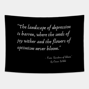 A Quote about Depression from "Gardens of Gloom" by Oscar Wilde Tapestry