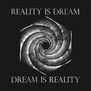 Reality Is Dream, Dream Is Reality Invert T-Shirt