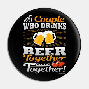 A Couple Who Drinks Beer Together Stays Together Pin