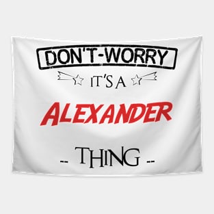 Don't Worry, It's A Alexander Thing, Name , Birthday, given name Tapestry