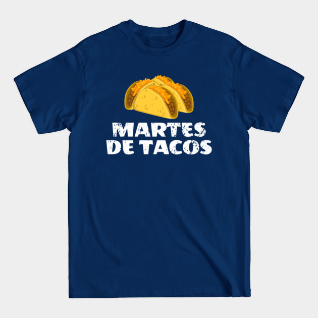 Disover Martes de Tacos Mexican Food Restuarants in Spanish - Taco Tuesday - T-Shirt