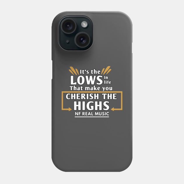 It the lows in life that make you Cherish the highs NF quote Phone Case by Lottz_Design 