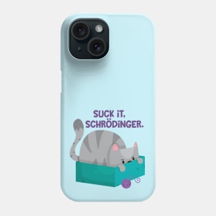 Suck it Schrodinger Phone Case