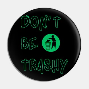 Earth day don’t be trashy Pin