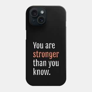 You are stronger than you know. (Black Edition) Phone Case