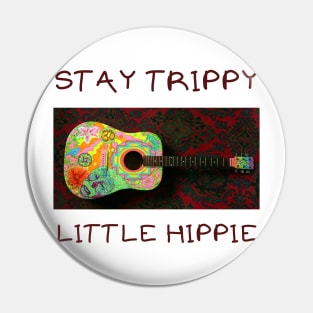 Stay trippie little hippie Pin