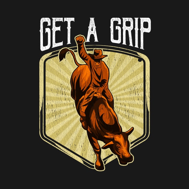 Funny Get a Grip Competitive Bull Riding Pun by theperfectpresents
