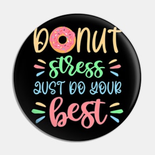 Sweet Donut Stress Just Do Your Best Test Day Teacher Funny Pin