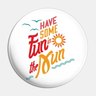 Have Some Fun In The Sun Pin