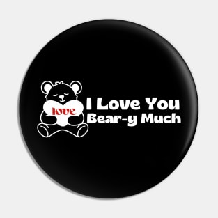 I Love You Bear-y Much Pin