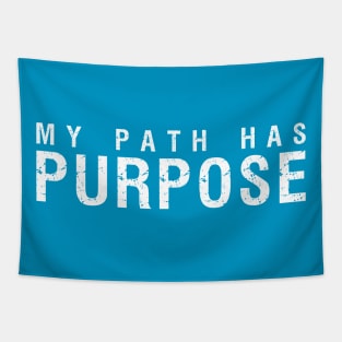 My Path Has Purpose wht Tapestry