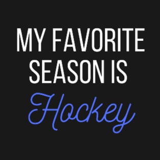 My favorite season is Hockey T-Shirt