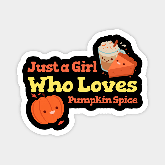 Just A Girl Who Loves Pumpkin Spice Magnet by Be Yourself Tees