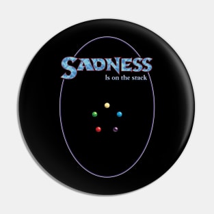 Sadness is on the Stack Pin