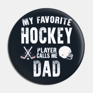 Mens My Favorite Hockey Player Calls Me Dad Gift for hockey dad Pin