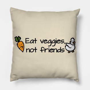 Eat veggies, not friends Pillow