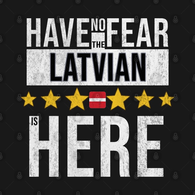 Have No Fear The Latvian Is Here - Gift for Latvian From Latvia by Country Flags