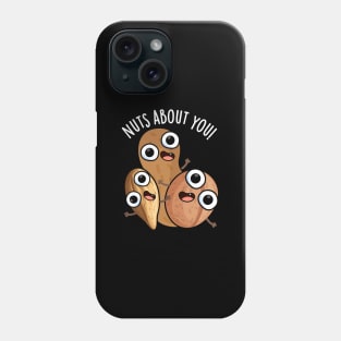 Nuts About You Funny Nut Puns Phone Case