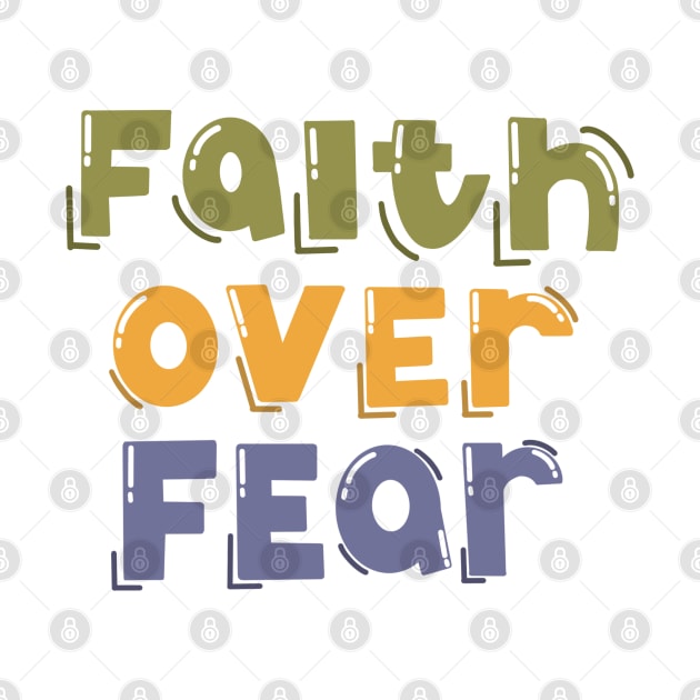 Faith Over Fear by TheMoodyDecor