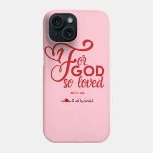 John 3:16 - For God So Loved Phone Case