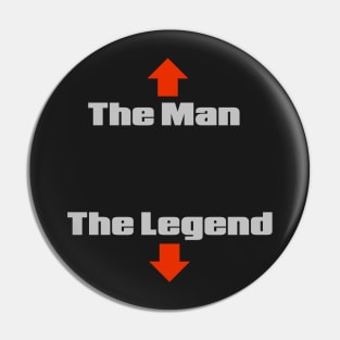 The Man, The Legend Pin