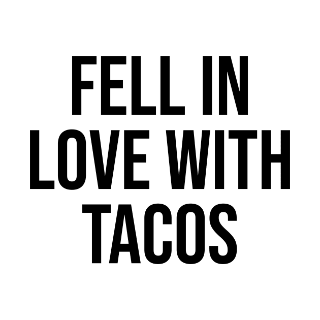 fell in love with tacos lover viral phrases trending now by Relaxing Art Shop