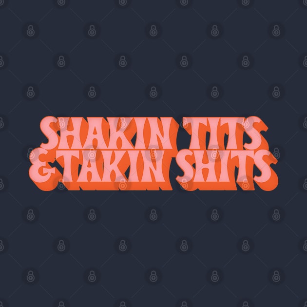 Shakin Tits & Takin Shits /// Funny Retro Typography Design by DankFutura