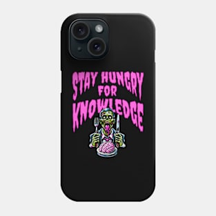 Stay Hungry for Knowledge - Zombie Quote Phone Case