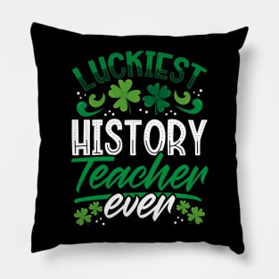 Luckiest History Teacher Ever St Patricks Day Teacher Pillow