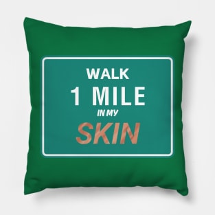 Walk A Mile In My Skin Pillow