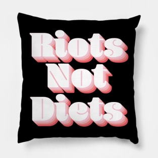 Riots Not Diets Pillow