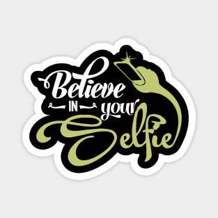 Believe In Your Selfie Magnet