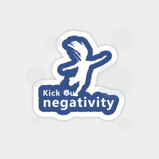 Kick Out Negativity Magnet