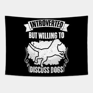 Introverted But Willing To Discuss Dogs Funny Dog Pet Lover Tapestry