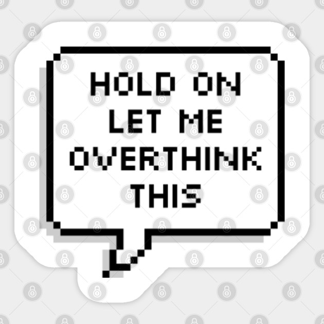 Hold On Let Me Overthink This Tumblr Vsco Girl Hold On Let