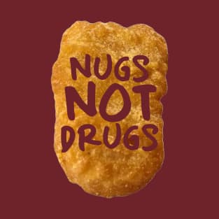 Nugs not drugs T-Shirt