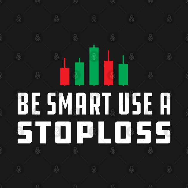 Trader - Be Smart Use Stoploss by KC Happy Shop