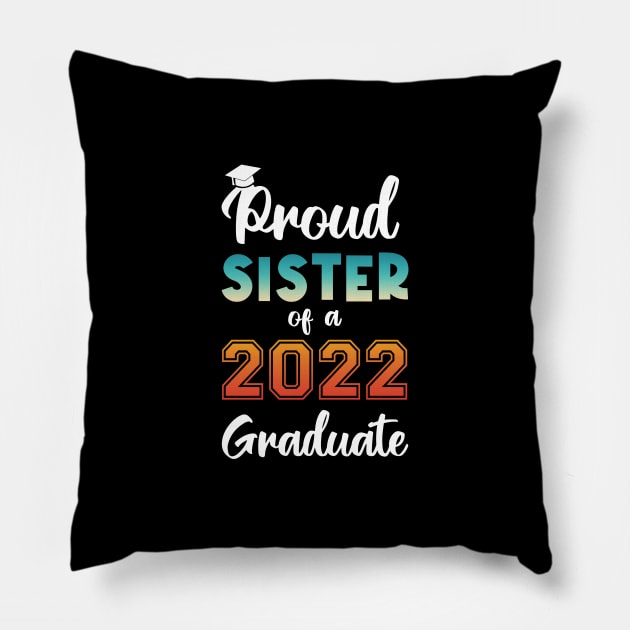 Proud Sister of a 2022 Graduate Pillow by InfiniTee Design