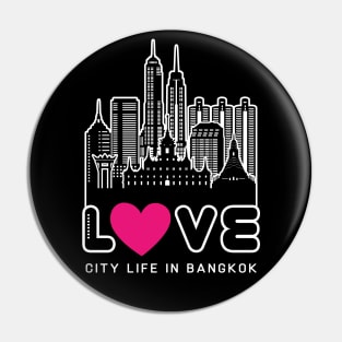 Love City Life in Bangkok Pin