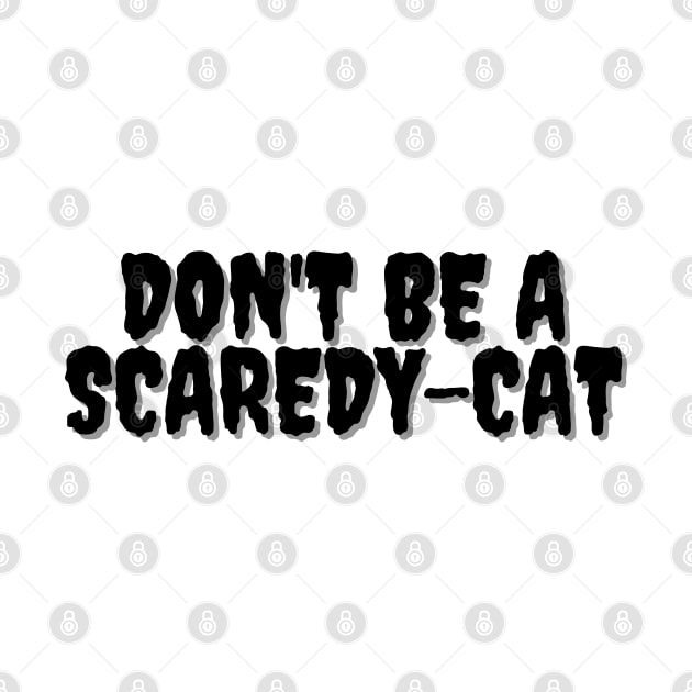 DON'T BE A SCAREDY-CAT Halloween Pun by SquigglyWiggly