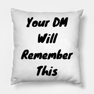 Your DM Will remember this Pillow